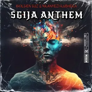 Golden DJz & Nkanyezi Kubheka – SGIJA Anthem
