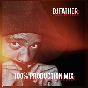 DJ Father – 100% Production Mix
