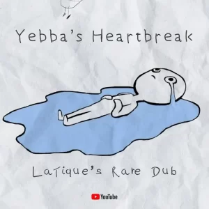 LaTique – Yebba Heartbreak (LaTique’s Rare Dub)
