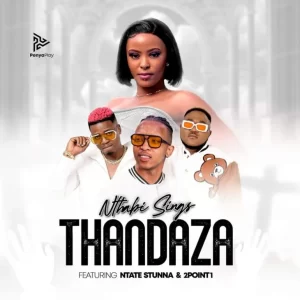 Nthabi Sings – Thandaza ft. Ntate Stunna & 2Point1
