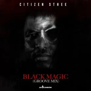 Citizen Sthee & King Deetoy – Black Magic (Groove Mix)
