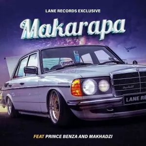 Lane Records – Makarapa Ft Prince Benza & Makhadzi
