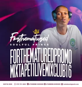 Tsebebe Moroke – For The Matured Promo Mixtape 11 (Live Mix Club 16)
