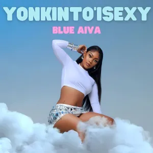 ALBUM: Blue Aiva – Yonkinto’ Isexy
