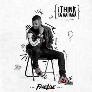 EP: FakeLove – I Think Ka Nahana
