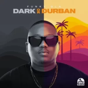 EP: Funky QLA – Dark or Durban
