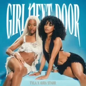 Tyla – Girl Next Door ft Ayra Starr
