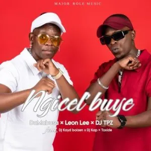 Da Mabusa, Leon Lee & DJ TPZ – Ngicel’buye ft DJ Kayd Boizin, Toxide & DJ Kap
