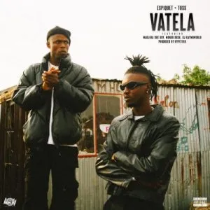 Espiquet & Toss – Vatela ft Maglera Doe Boy, Mondo Dusk & DJ Kaymoworld
