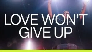 Elevation Worship – Love Won’T Give Up
