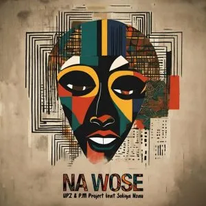 UPZ & P.M Project – Na Wose (Radio Edit) ft Sofiya Nzau
