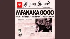 Dj Kafi – Mfana Ka Gogo [Remix] Ft. Flying Squad, Mpho Spizzy, Miano & Steleka
